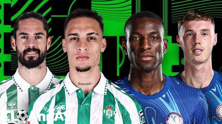 موعد مباراة تشيلسي وريال بيتيس اليوم في دوري المؤتمر الأوروبي 2025