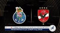 يلا كورة لايف.. مشاهدة مباراة الأهلي ضد بورتو مباشر دون تقطيع | كأس العالم للأندية 2025